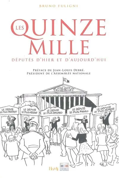 Les quinze mille : députés d'hier et d'aujourd'hui