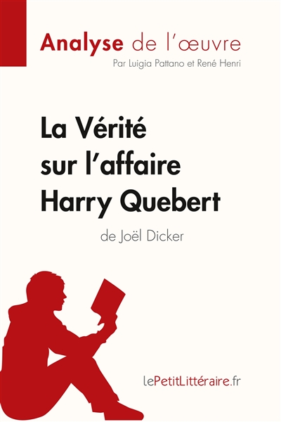 La Vérité sur l'affaire Harry Quebert (Analyse de l'oeuvre) : Analyse complète et résumé détaillé de l'oeuvre