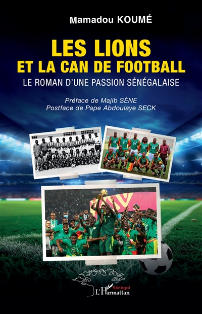 Les Lions et la CAN de football : le roman d'une passion sénégalaise