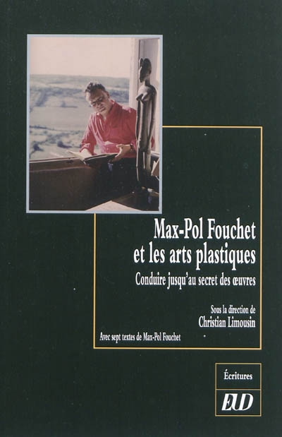 Max-Pol Fouchet et les arts plastiques : conduire jusqu'au secret des oeuvres