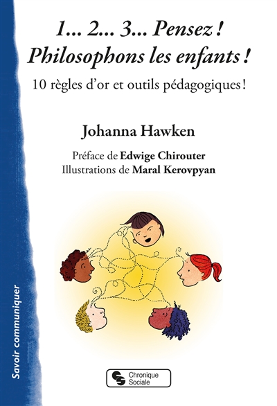 1... 2... 3... pensez ! Philosophons les enfants ! : 10 règles d'or et outils pédagogiques !