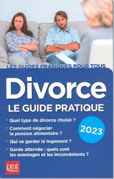 Divorce : le guide pratique : 2023