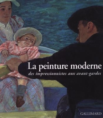 La peinture moderne : des impressionnistes aux avant-gardes