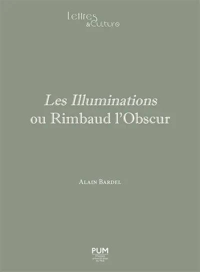 Les illuminations ou Rimbaud l'obscur