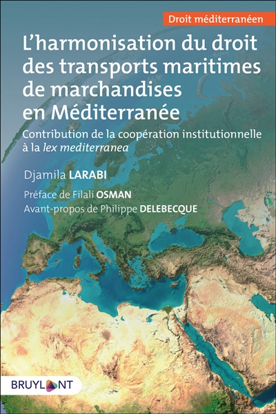 L'harmonisation du droit des transports maritimes en Méditerranée : contribution de la coopération institutionnelle à la lex mediterranea
