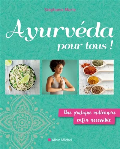 Ayurvéda pour tous ! : une pratique millénaire enfin accessible