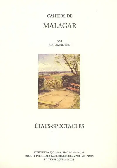 Cahiers de Malagar, n° 16. Etats-spectacles ou Comment les Etats se mettent en scène