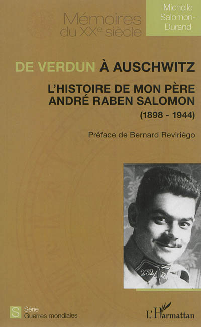 De Verdun à Auschwitz : l'histoire de mon père André Raben Salomon (1898-1944)