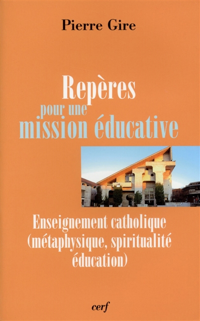Repères pour une mission éducative : enseignement catholique (métaphysique, spiritualité, éducation)