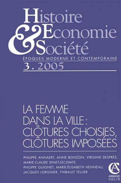 Histoire, économie & société, n° 3 (2005). La femme dans la ville : clôtures choisies, clôtures imposées