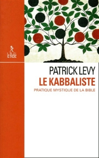 Le kabbaliste : pratique mystique de la Bible