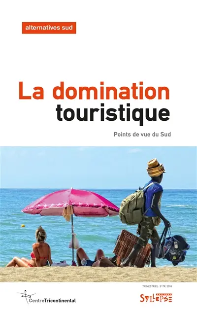 Alternatives Sud, n° 3 (2018). La domination touristique : points de vue du Sud