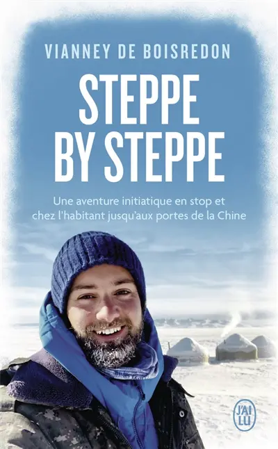 Steppe by steppe : une aventure initiatique en stop et chez l'habitant jusqu'aux portes de la Chine