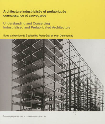 Architecture industrialisée et préfabriquée : connaissance et sauvegarde. Understanding and conserving industrialised and prefabricated architecture