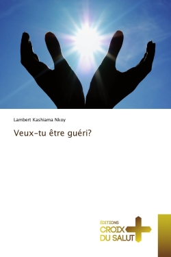 Veux-tu être guéri ?