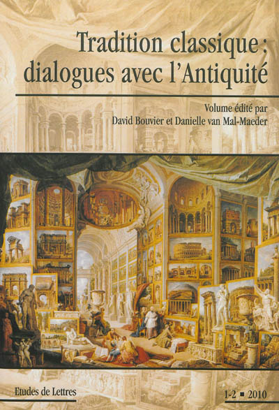 Etudes de lettres, n° 1-2 (2010). Tradition classique : dialogues avec l'Antiquité