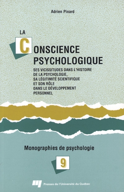 La conscience psychologique : [ses vicissitudes dans l'histoire de la psychologie, sa légitimité scientifique et son rôle dans le développement personnel]