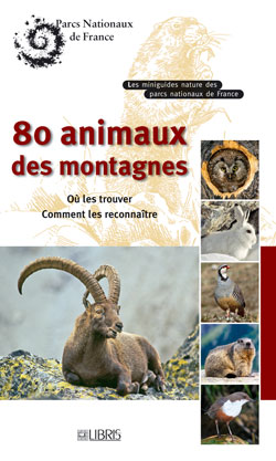 80 animaux des montagnes : où les trouver, comment les reconnaître