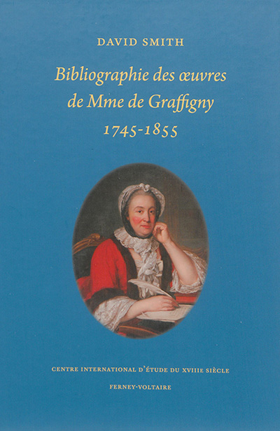 Bibliographie des oeuvres de Mme de Graffigny : 1745-1855