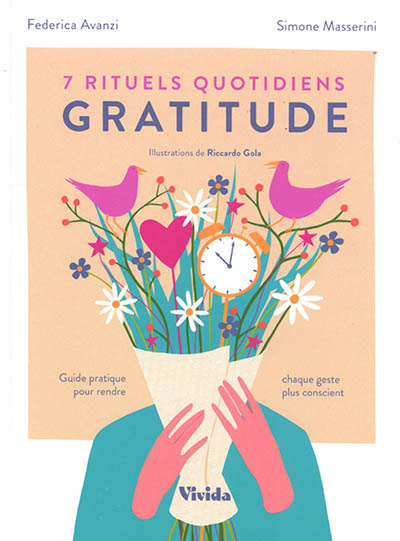 Gratitude : 7 rituels quotidiens : guide pratique pour rendre chaque geste plus conscient - Federica Avanzi
