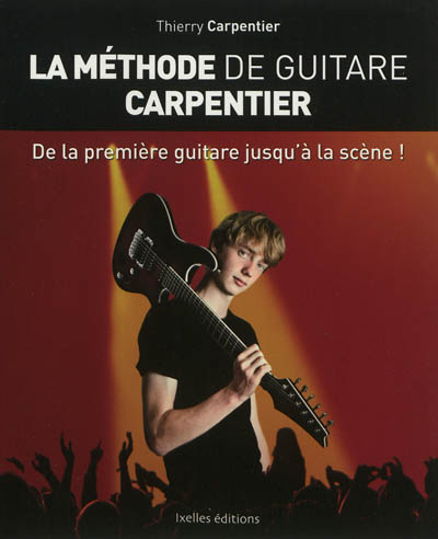 La méthode de guitare Carpentier : de la première guitare jusqu'à la scène !