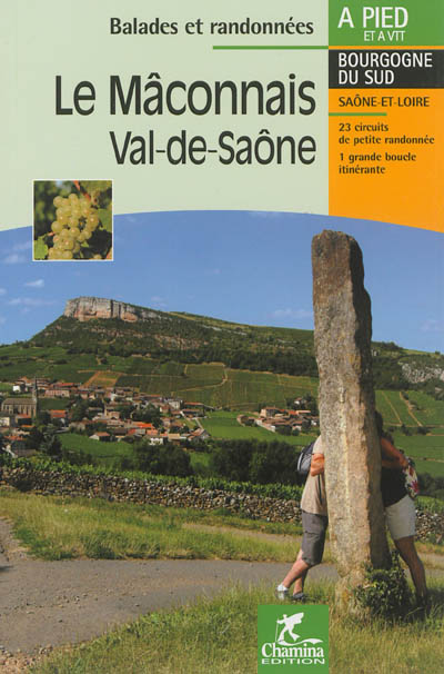 Le Mâconnais, Val-de-Saône : Bourgogne du sud, Saône-et-Loire : 23 circuits de petite randonnée, 1 grande boucle itinérante