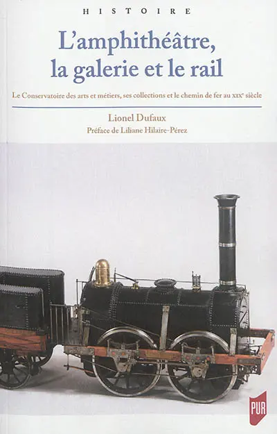 L'amphithéâtre, la galerie et le rail : le Conservatoire des arts et métiers, ses collections et le chemin de fer au XIXe siècle