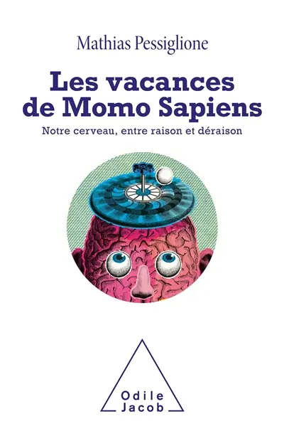 Les vacances de Momo Sapiens : notre cerveau, entre raison et déraison