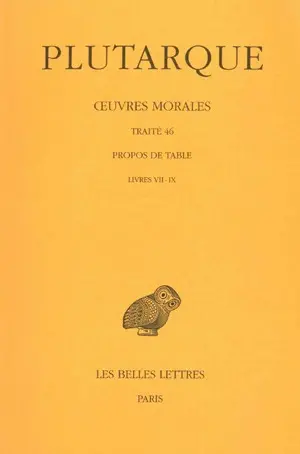 Oeuvres morales. Vol. 9-3. Traité 46 : Propos de table : Livres VII-IX