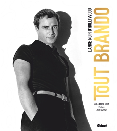 Tout Brando : l'ange noir d'Hollywood