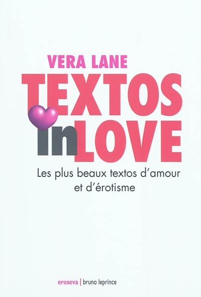 Textos in love : les plus beaux textos d'amour et d'érotisme