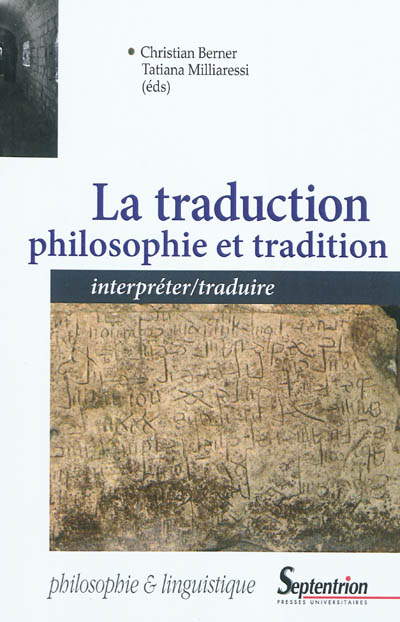 La traduction : philosophie et tradition : interpréter-traduire