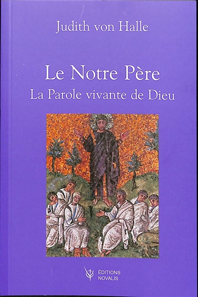 Contributions à la compréhension de l'évènement du Christ. Vol. 1. Le Notre Père : la parole prononcée par Dieu