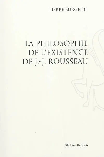 La philosophie de l'existence de J.-J. Rousseau