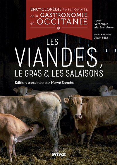 Encyclopédie passionnée de la gastronomie en Occitanie. Vol. 4. Les viandes, le gras & les salaisons