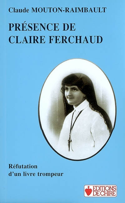 Présence de Claire Ferchaud : réfutation d'un livre trompeur