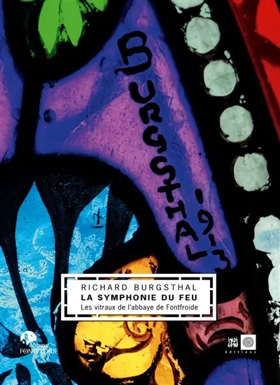 Richard Burgsthal, la symphonie du feu : les vitraux de l'abbaye de Fontfroide