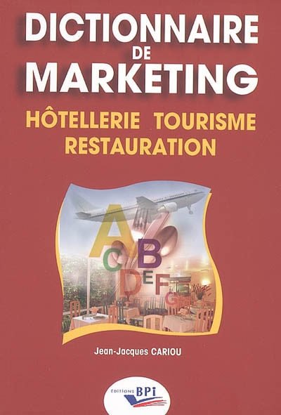 Dictionnaire de marketing : hôtellerie, tourisme, restauration