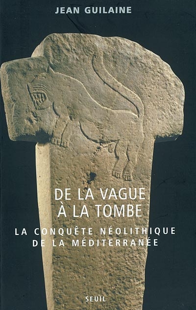 De la vague à la tombe : la conquête néolithique de la Méditerranée : 8000-2000 avant J.-C.