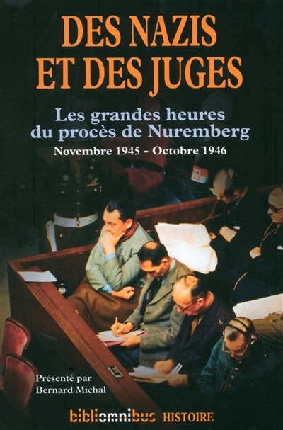 Des nazis et des juges : les grandes heures du procès de Nuremberg, novembre 1945-octobre 1946