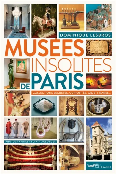 Musées insolites de Paris : collections secrètes, curiosités, objets rares...
