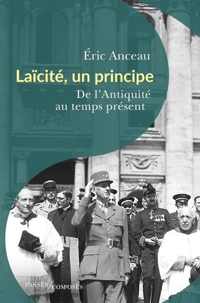Laïcité, un principe : de l'Antiquité au temps présent - Eric Anceau