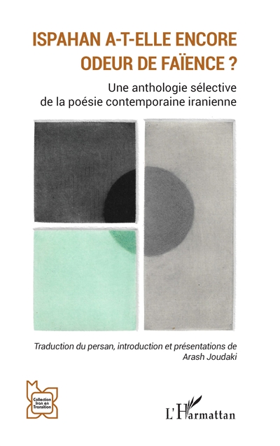 Ispahan a-t-elle encore odeur de faïence ? : une anthologie sélective de la poésie contemporaine iranienne