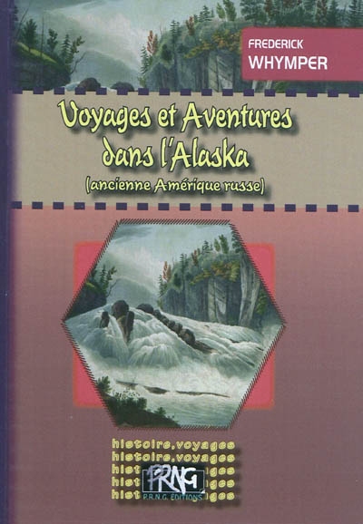 Voyages et aventures dans l'Alaska (ancienne Amérique russe)