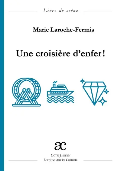 Une croisière d'enfer ! : comédie en deux actes : livre de scène