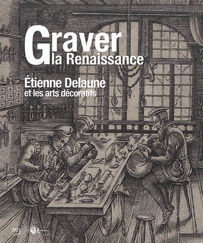 Graver la Renaissance : Etienne Delaune et les arts décoratifs
