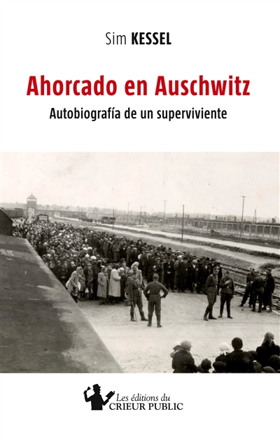 AHORCADO EN AUSCHWITZ : Autobiografía de un superviviente