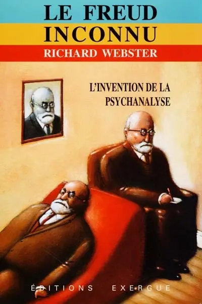 Le Freud inconnu : l'invention de la psychanalyse
