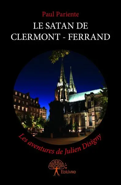 Le satan de clermont ferrand : (Les aventures de Julien Disigny) Roman