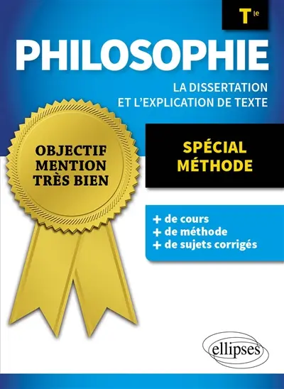 Philosophie terminale : la dissertation et l'explication de texte : spécial méthode